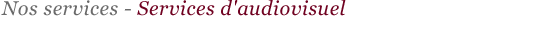 Services d'audiovisuel